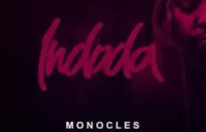 Monocles - Indoda Ft. Ntombi, 2Point1 & Afro Warriors
